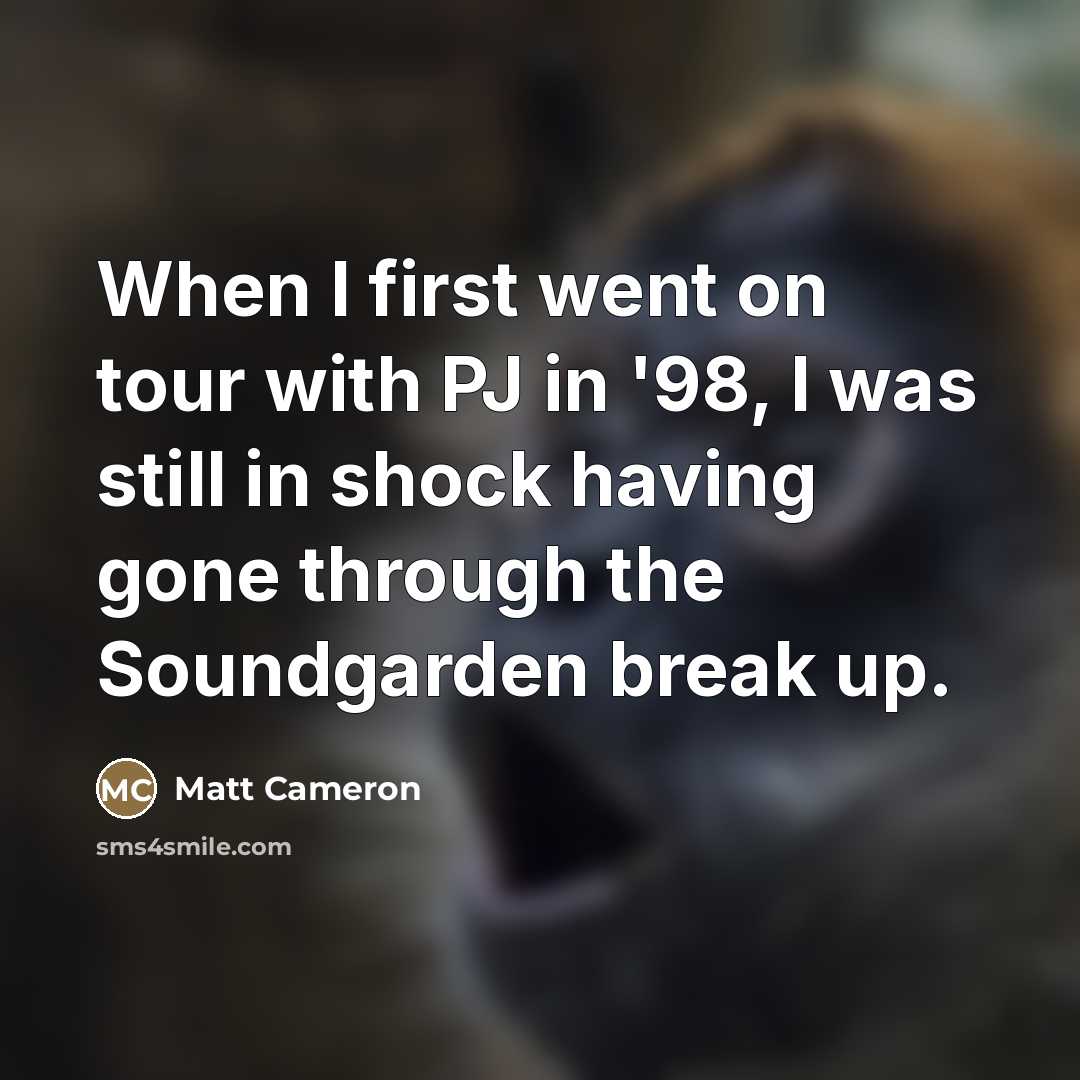 “When I first went on tour with PJ in '98,…” quote by Matt Cameron
