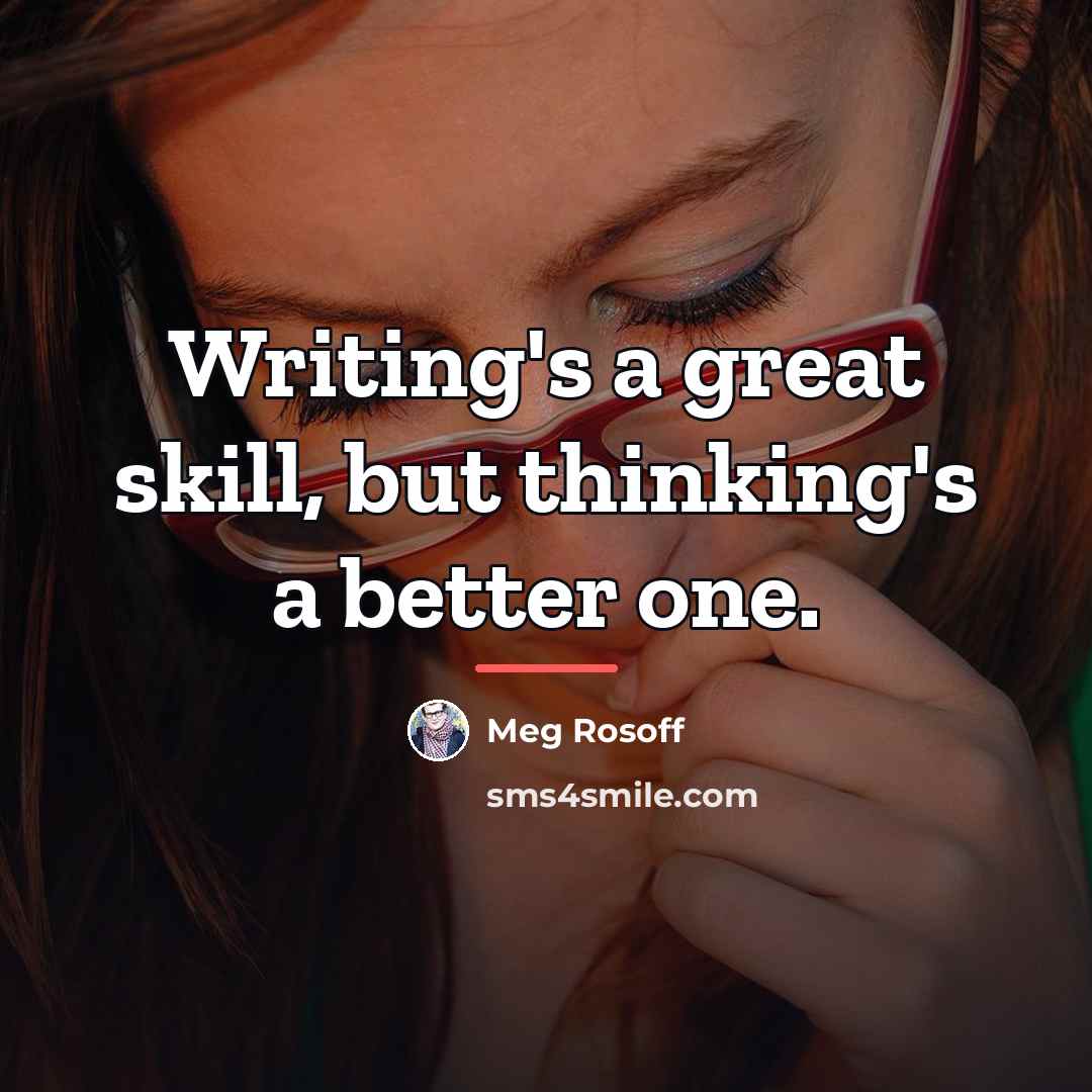 “Writing's a great skill, but thinking's a better one.…” quote by Meg Rosoff