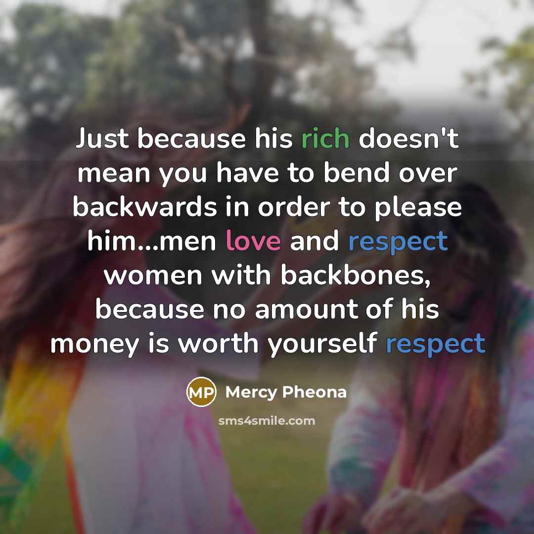 “Just because his rich doesn't mean you have to bend…” quote by Mercy Pheona