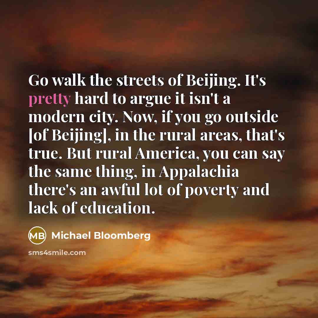 “Go walk the streets of Beijing. It's pretty hard to…” quote by Michael Bloomberg