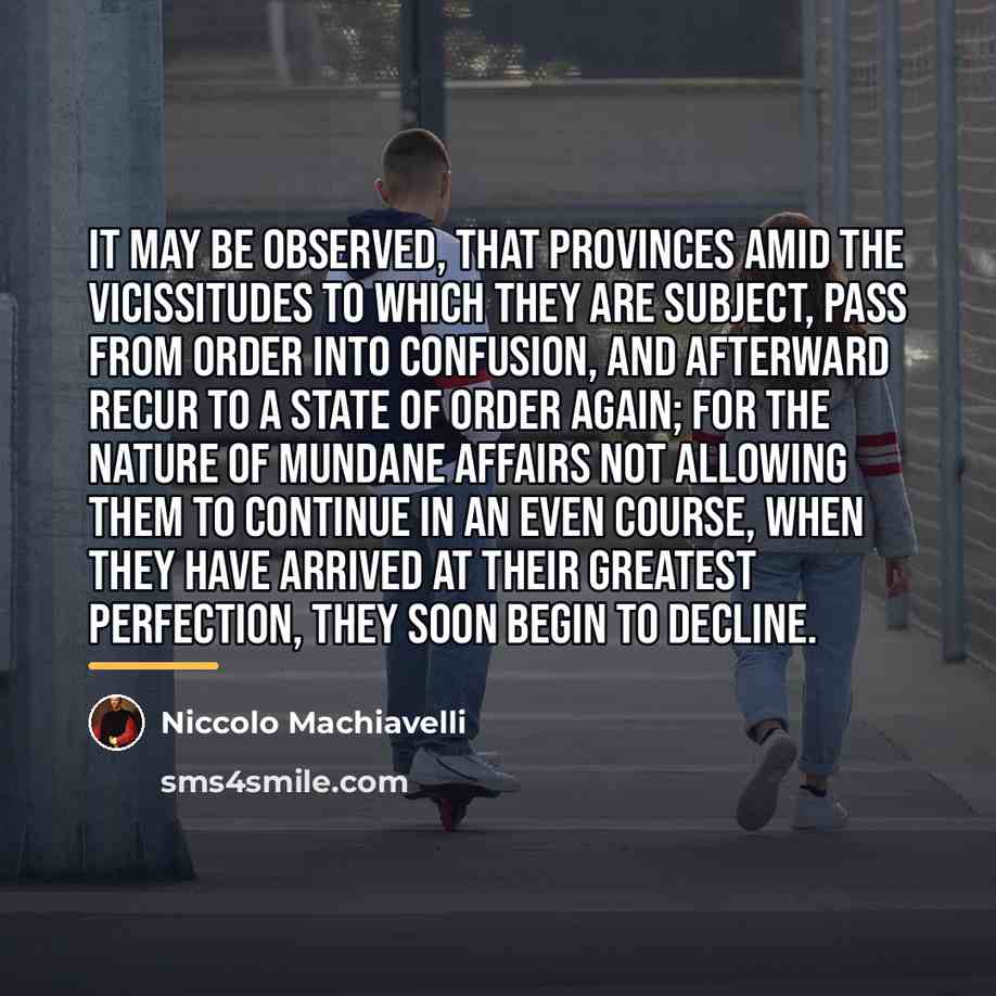 “It may be observed, that provinces amid the vicissitudes to…” quote by Niccolo Machiavelli
