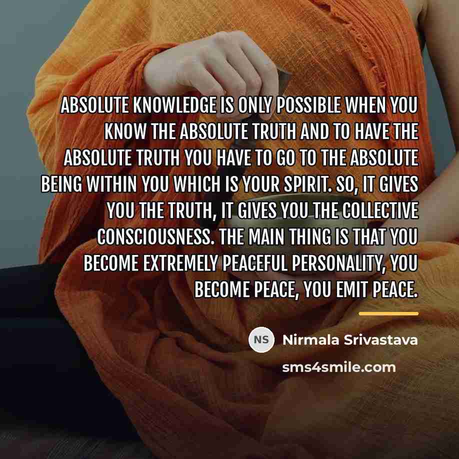 “Absolute knowledge is only possible when you know the Absolute…” quote by Nirmala Srivastava