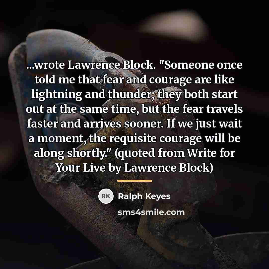 “...wrote Lawrence Block. "Someone once told me that fear and…” quote by Ralph Keyes