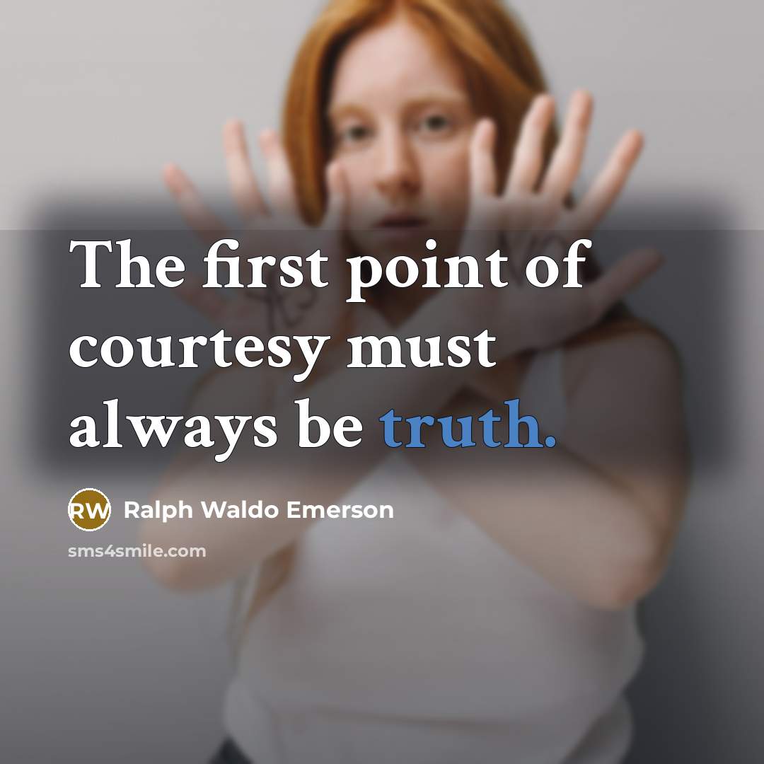“The first point of courtesy must always be truth.…” quote by Ralph Waldo Emerson