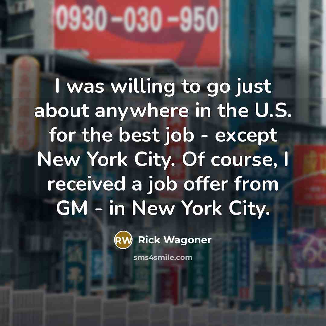 “I was willing to go just about anywhere in the…” quote by Rick Wagoner