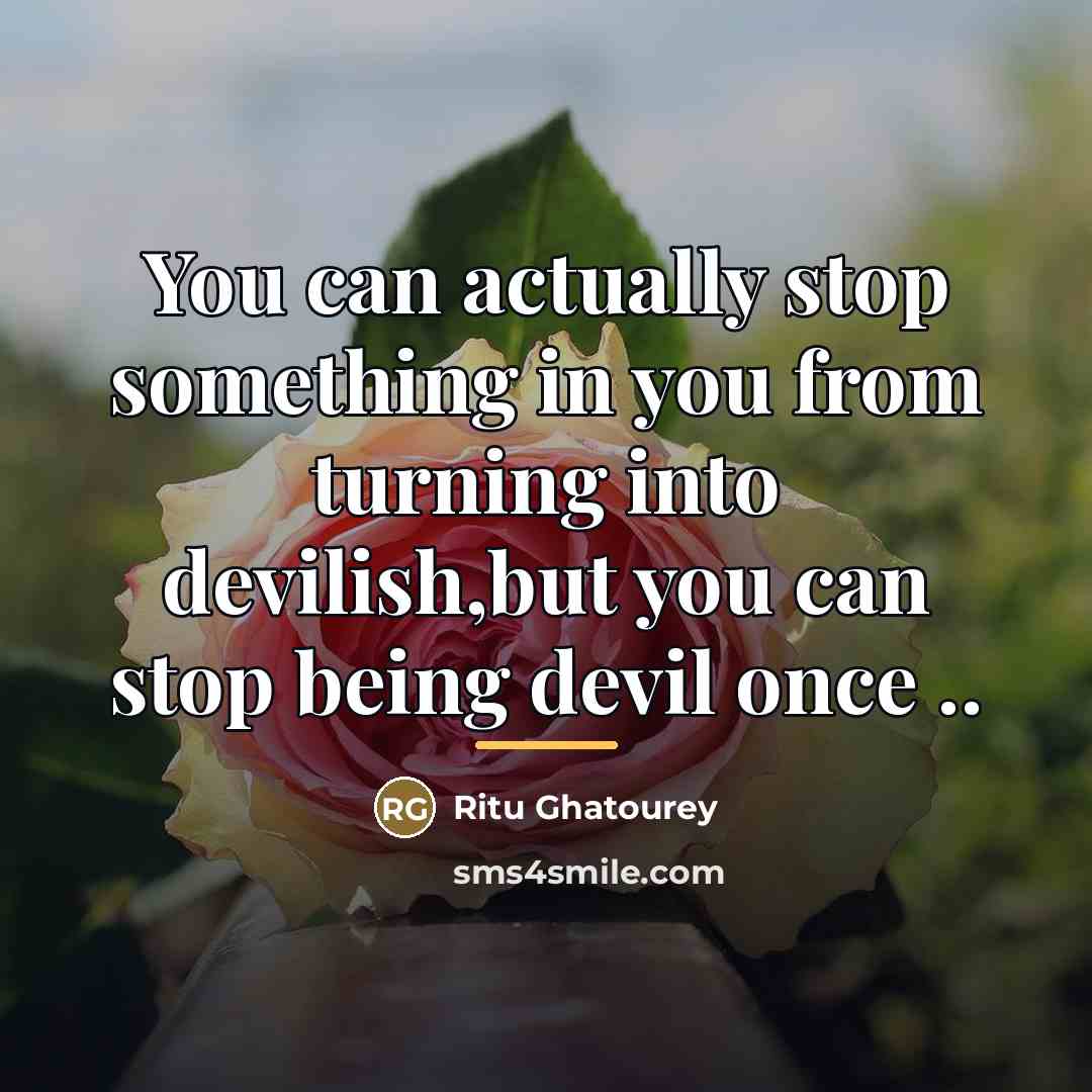 “You can actually stop something in you from turning into…” quote by Ritu Ghatourey