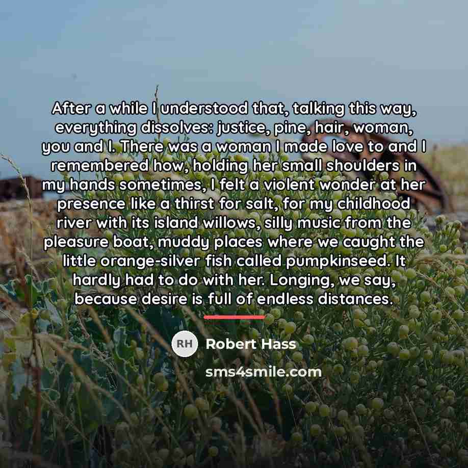 “After a while I understood that, talking this way, everything…” quote by Robert Hass
