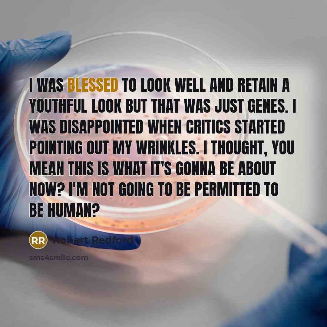 “I was blessed to look well and retain a youthful…” quote by Robert Redford