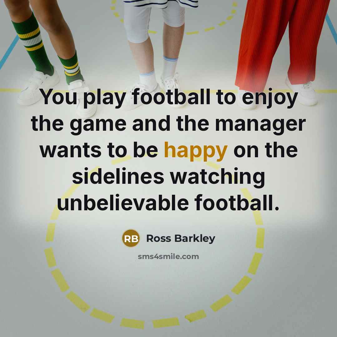 “You play football to enjoy the game and the manager…” quote by Ross Barkley