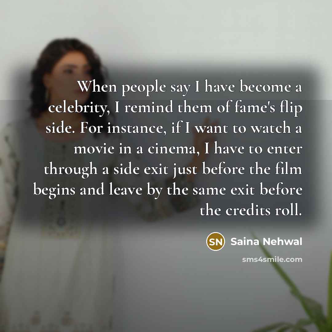 “When people say I have become a celebrity, I remind…” quote by Saina Nehwal