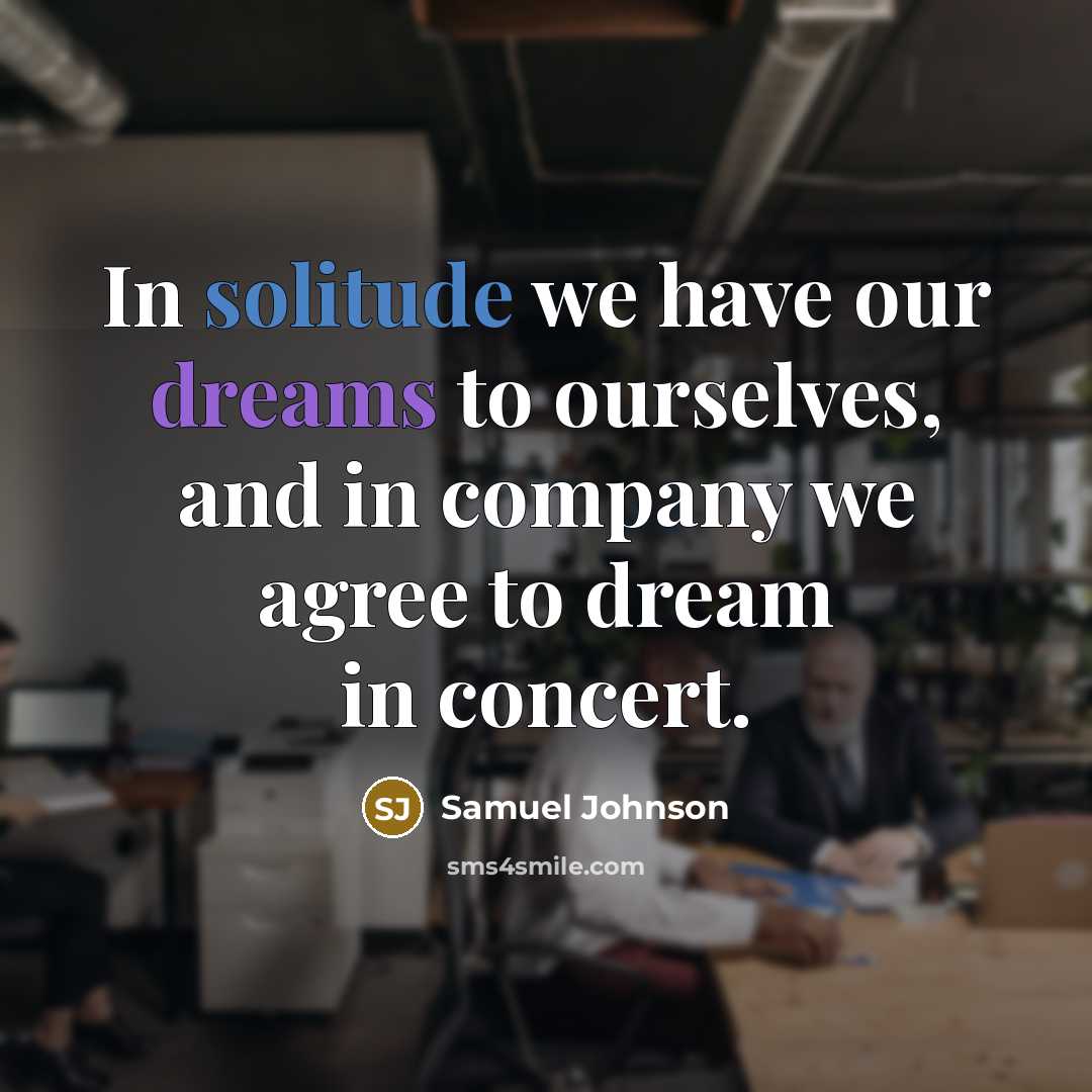 “In solitude we have our dreams to ourselves, and in…” quote by Samuel Johnson