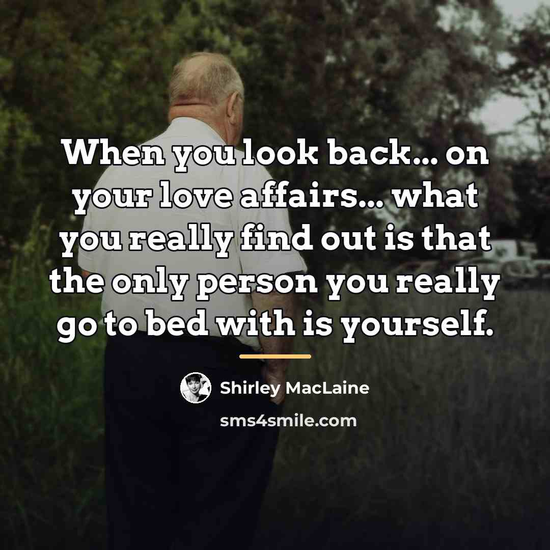 “When you look back... on your love affairs... what you…” quote by Shirley MacLaine