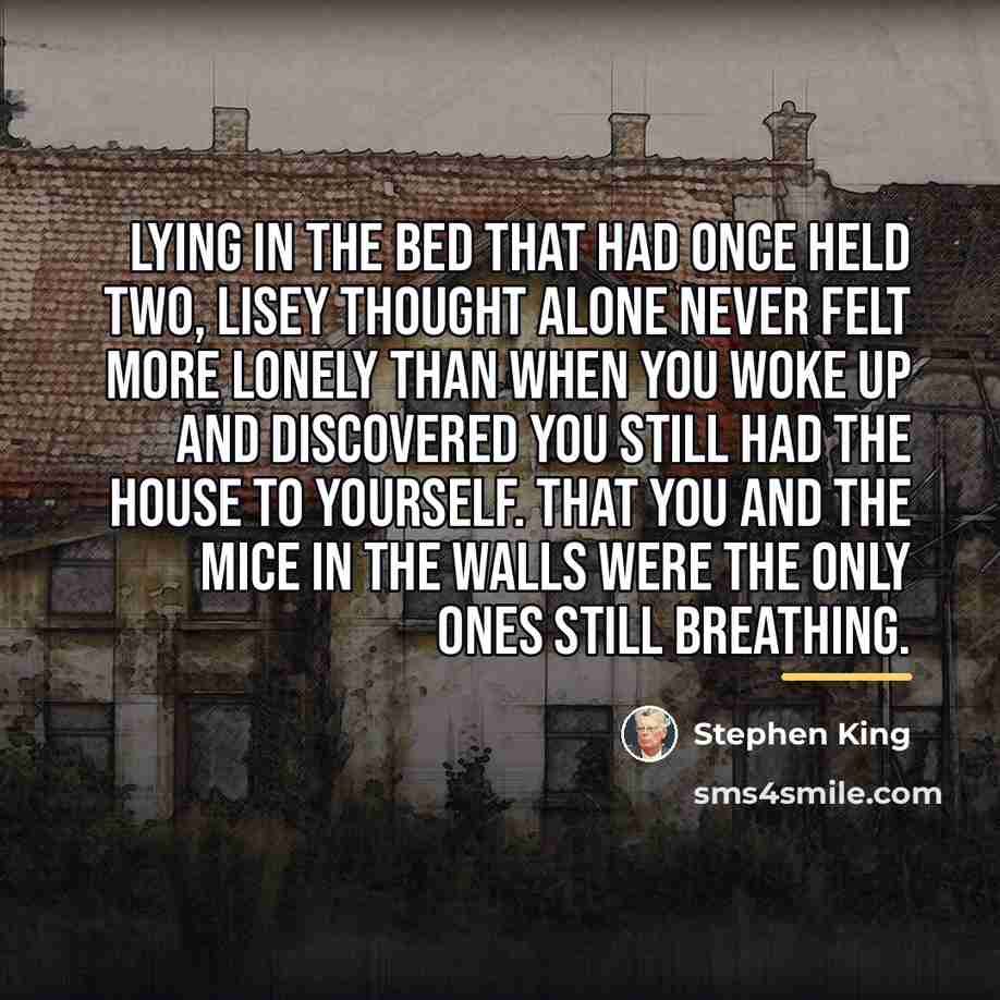 “Lying in the bed that had once held two, Lisey…” quote by Stephen King