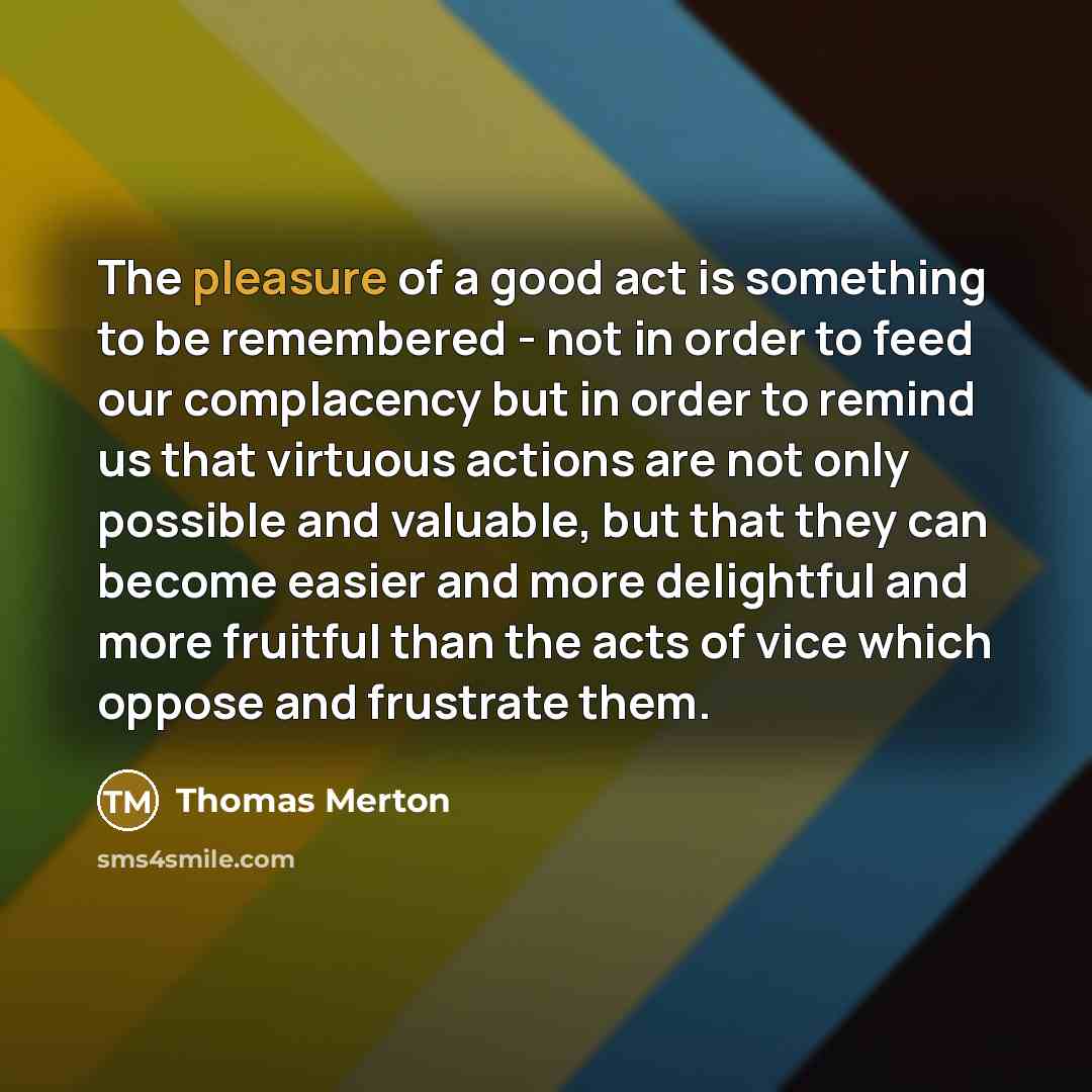 “The pleasure of a good act is something to be…” quote by Thomas Merton