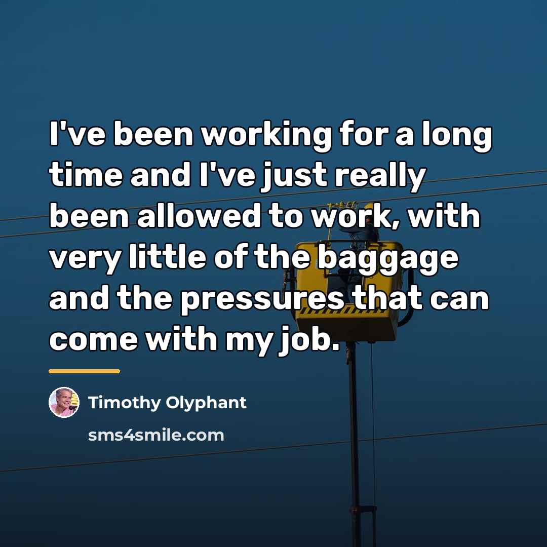 “I've been working for a long time and I've just…” quote by Timothy Olyphant