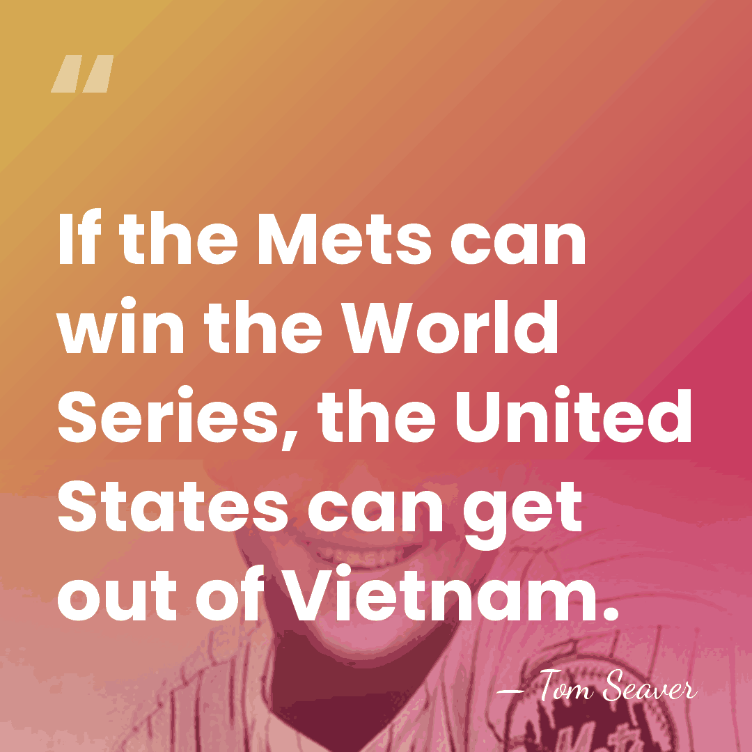 If the Mets can win the World Series, the United States can&hellip; - Tom Seaver
