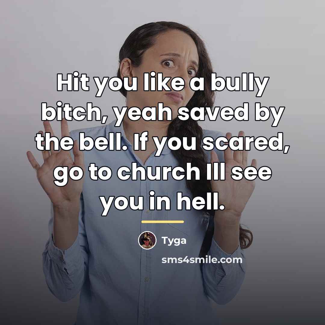“Hit you like a bully bitch, yeah saved by the…” quote by Tyga