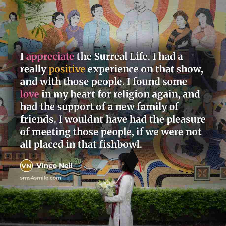 “I appreciate the Surreal Life. I had a really positive…” quote by Vince Neil