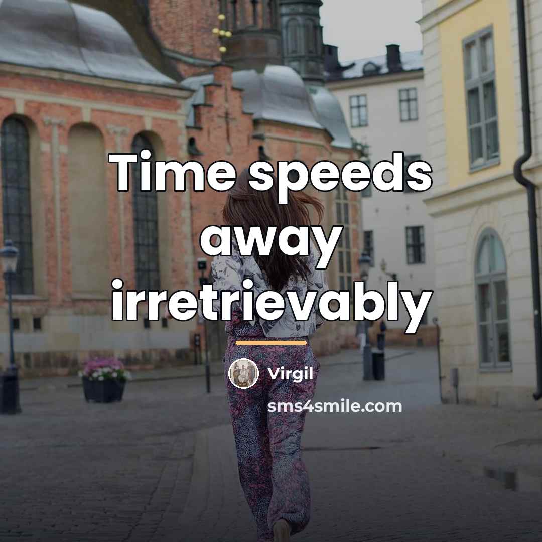 “Time speeds away irretrievably…” quote by Virgil
