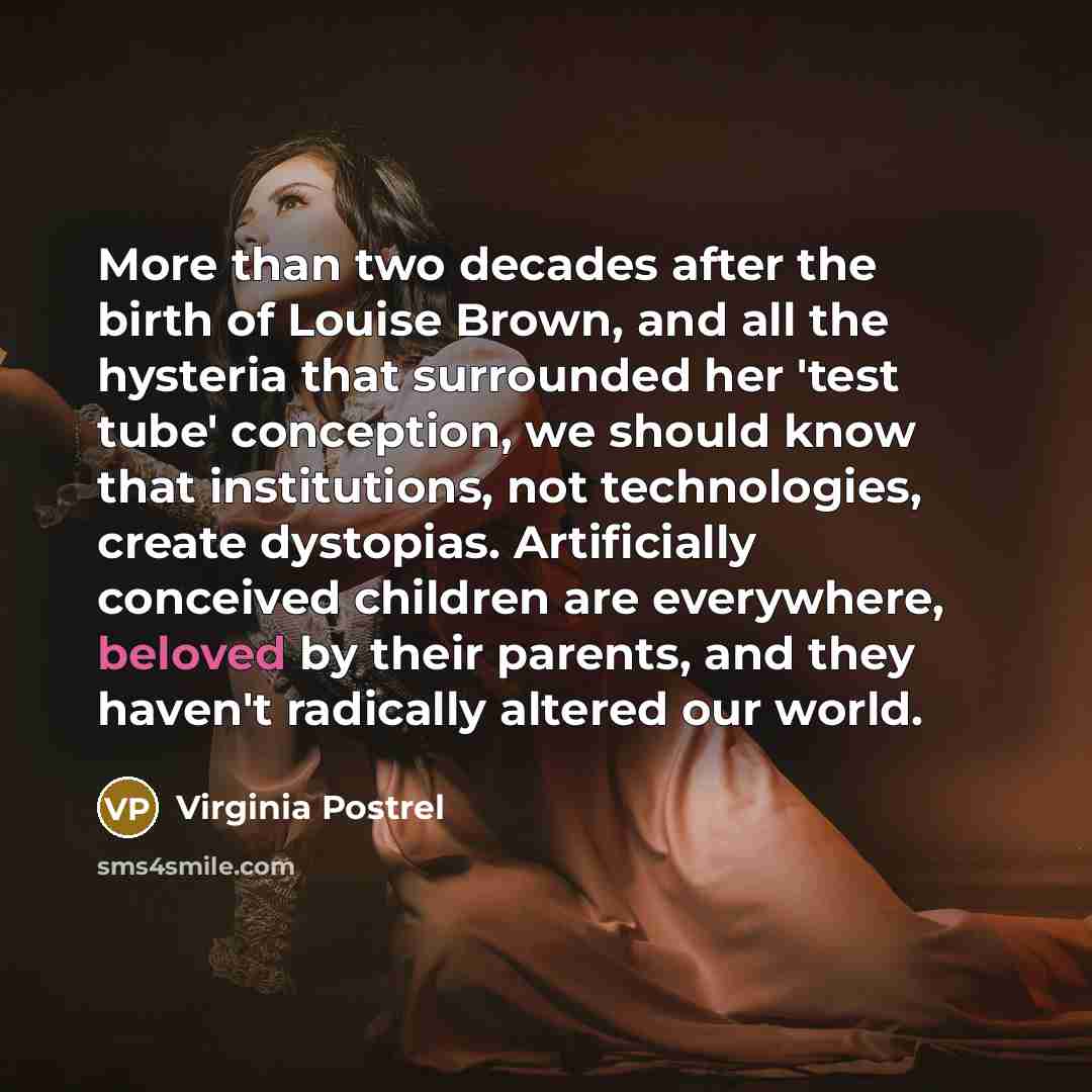 “More than two decades after the birth of Louise Brown,…” quote by Virginia Postrel