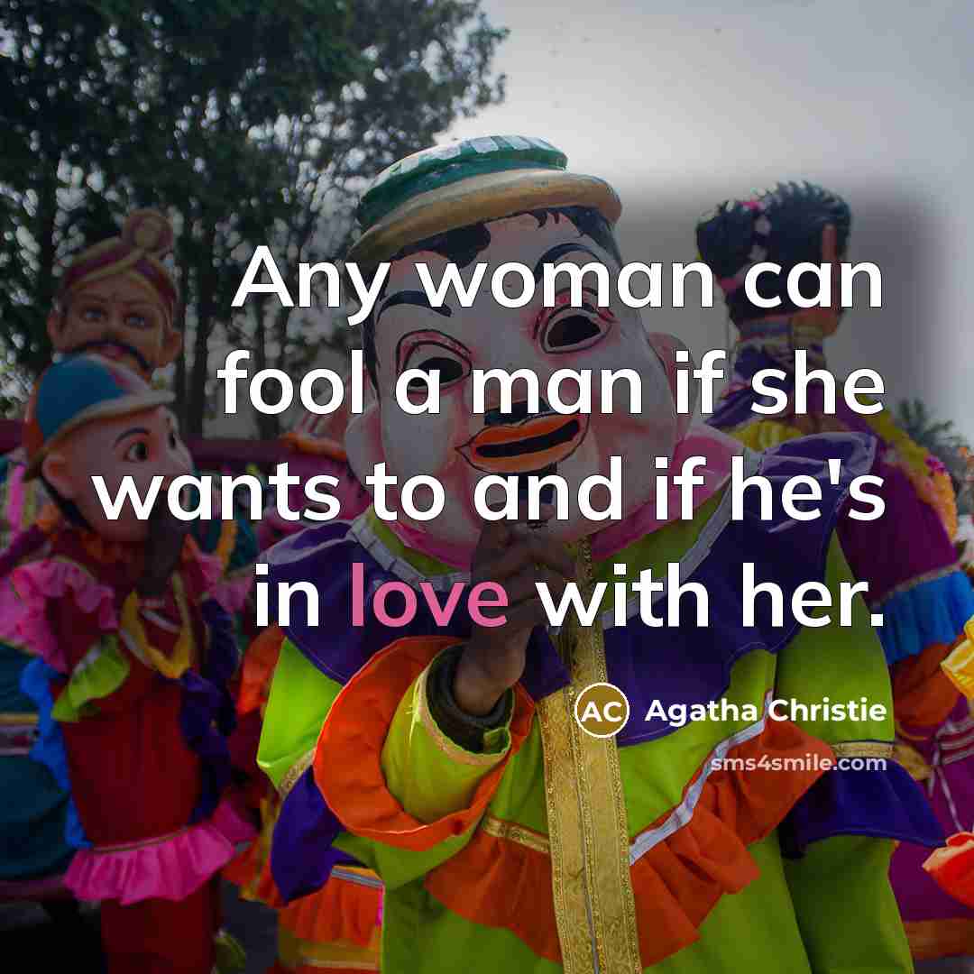 “Any woman can fool a man if she wants to…” quote by Agatha Christie