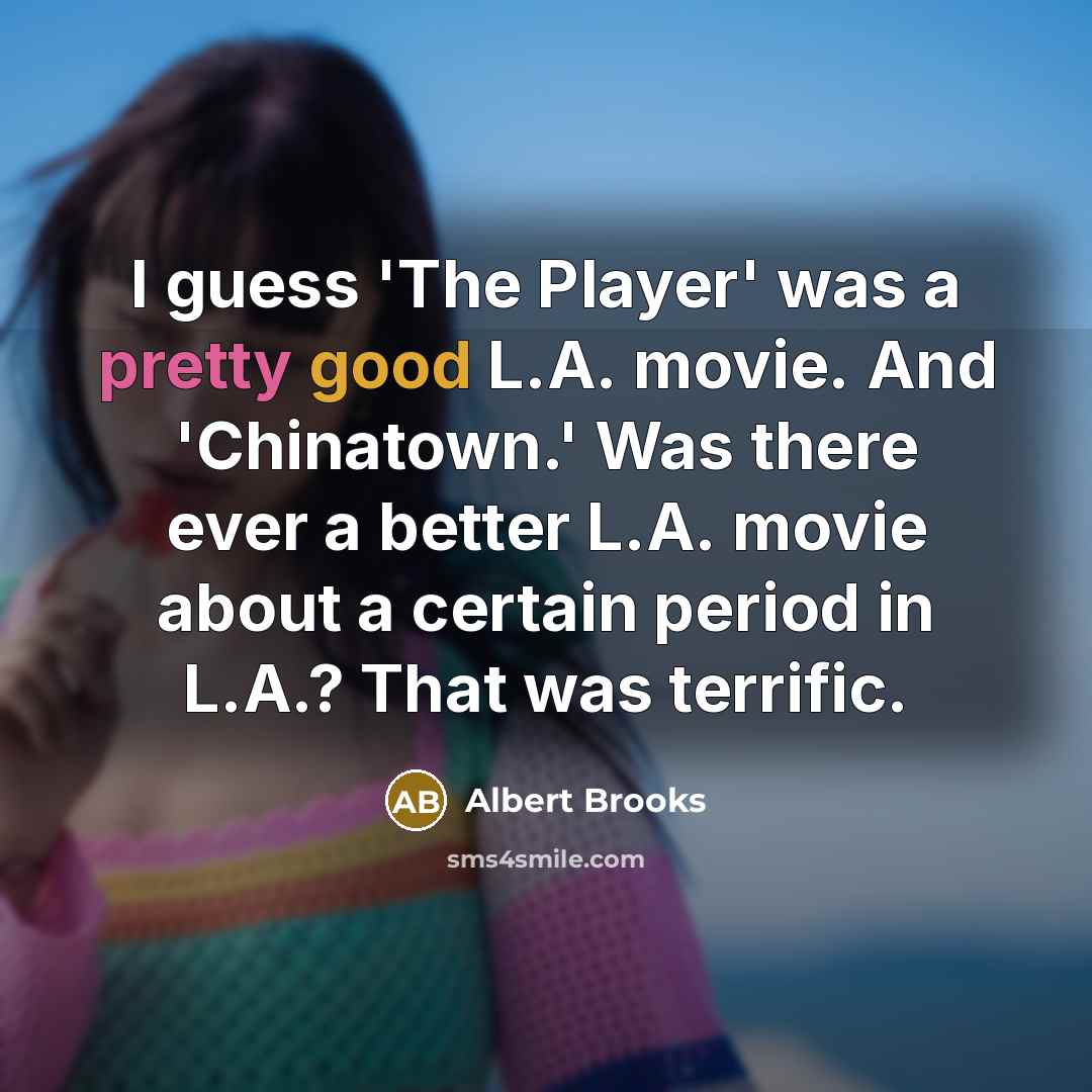 “I guess 'The Player' was a pretty good L.A. movie.…” quote by Albert Brooks