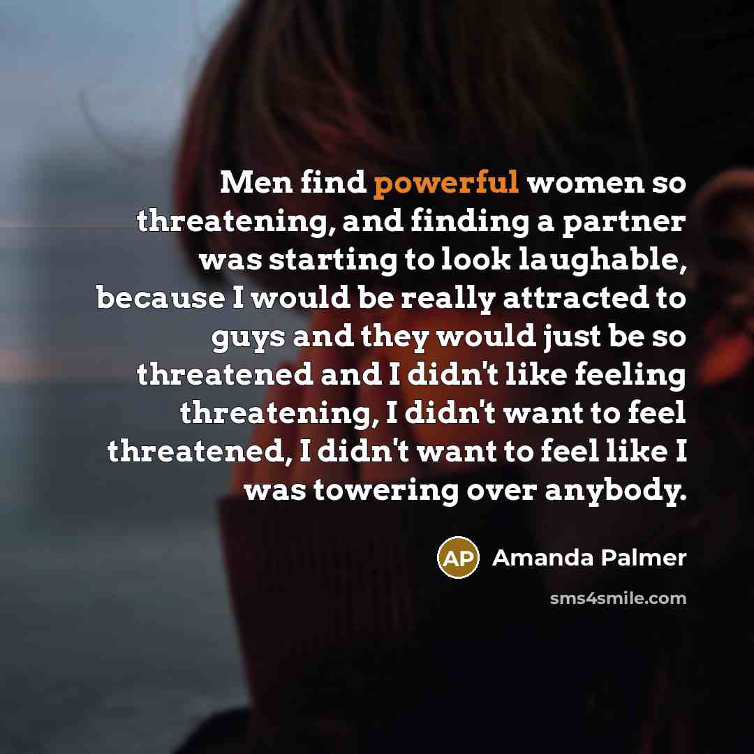 “Men find powerful women so threatening, and finding a partner…” quote by Amanda Palmer