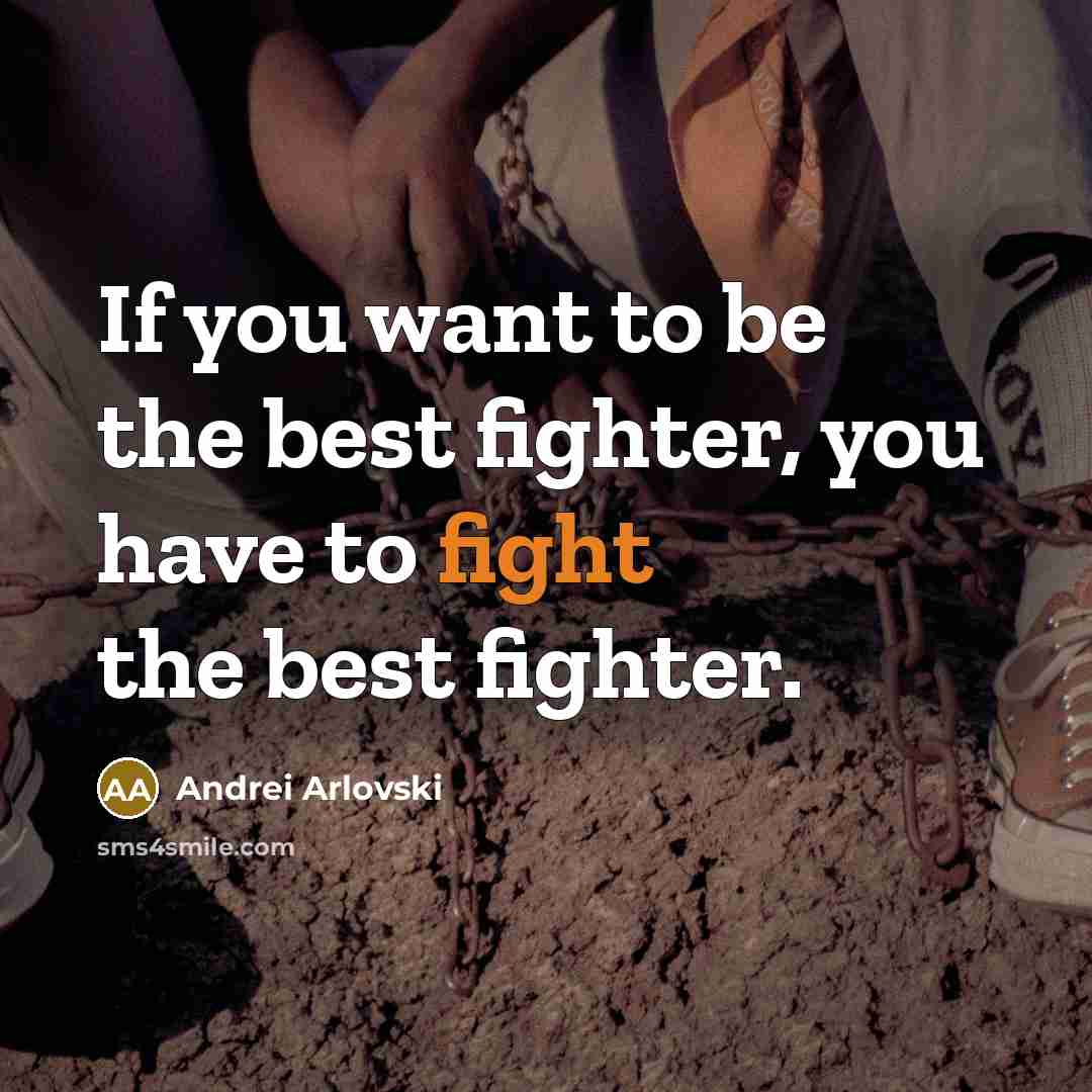 “If you want to be the best fighter, you have…” quote by Andrei Arlovski