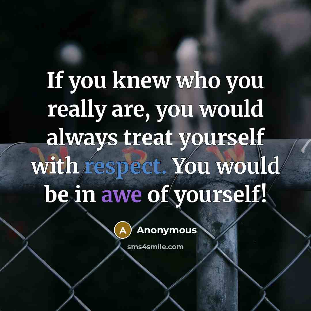 “If you knew who you really are, you would always…” quote by Anonymous