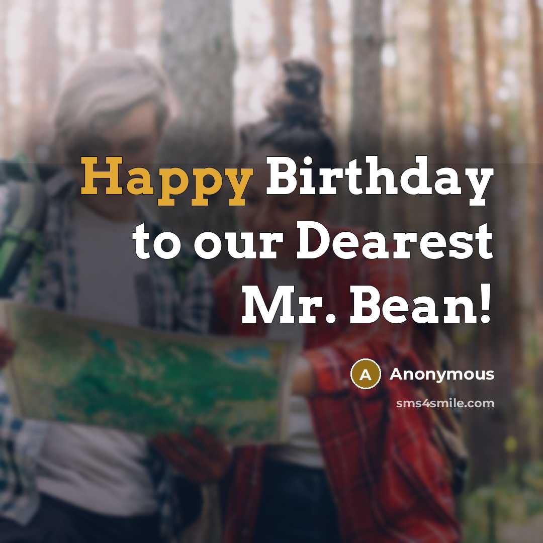“Happy Birthday to our Dearest Mr. Bean!…” quote by Anonymous