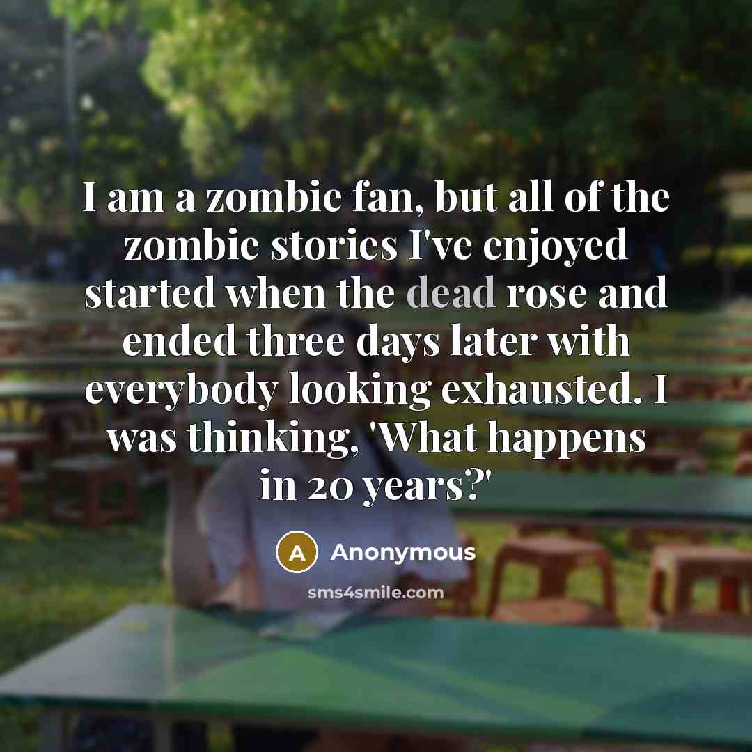 “I am a zombie fan, but all of the zombie…” quote by Anonymous