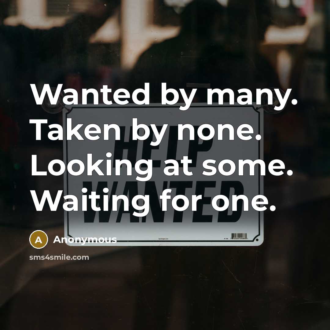 “Wanted by many. Taken by none. Looking at some. Waiting…” quote by Anonymous