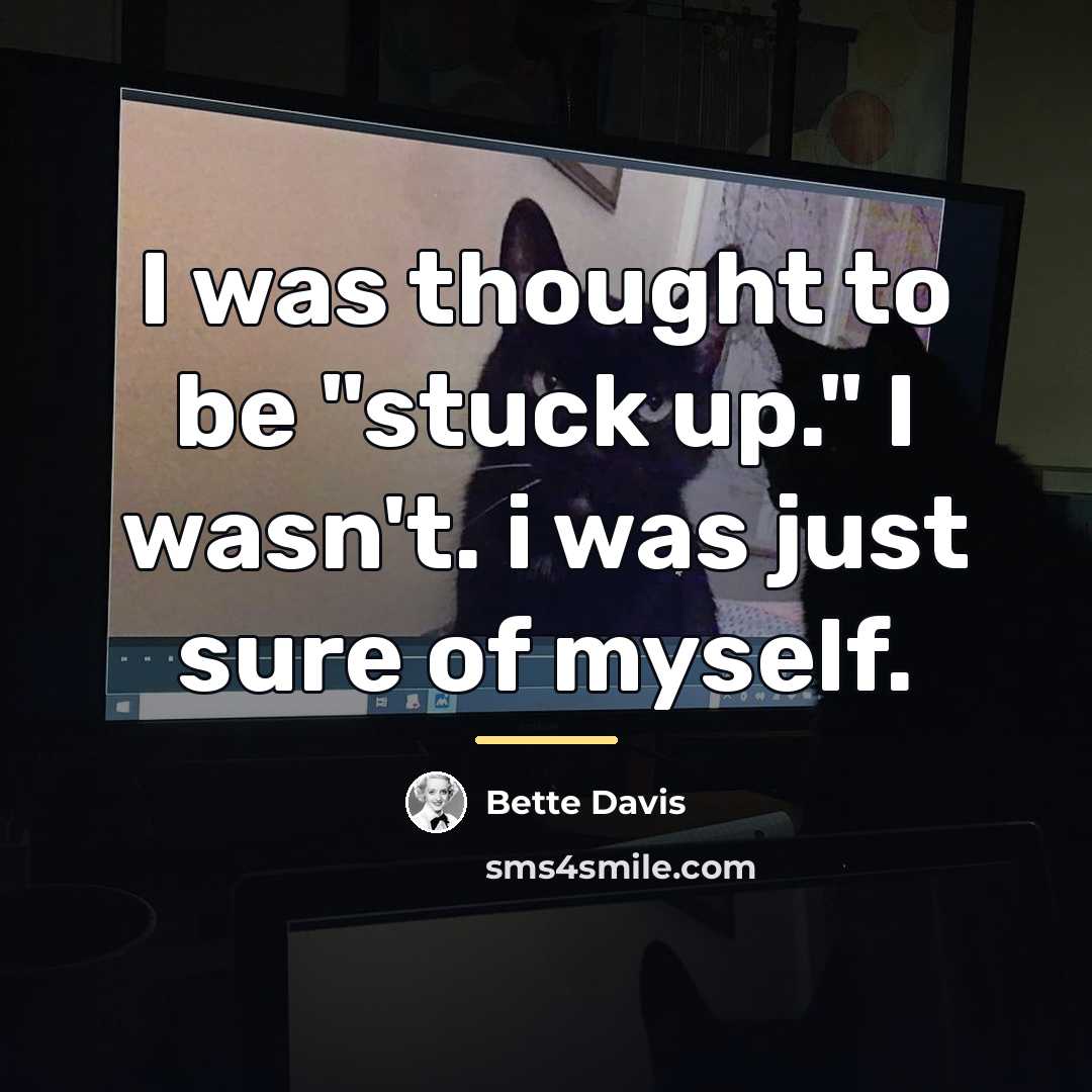 “I was thought to be "stuck up." I wasn't. i…” quote by Bette Davis