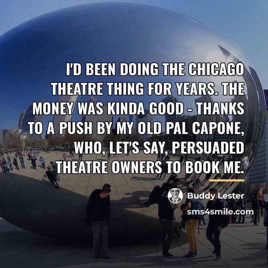 “I'd been doing the Chicago theatre thing for years. The…” quote by Buddy Lester