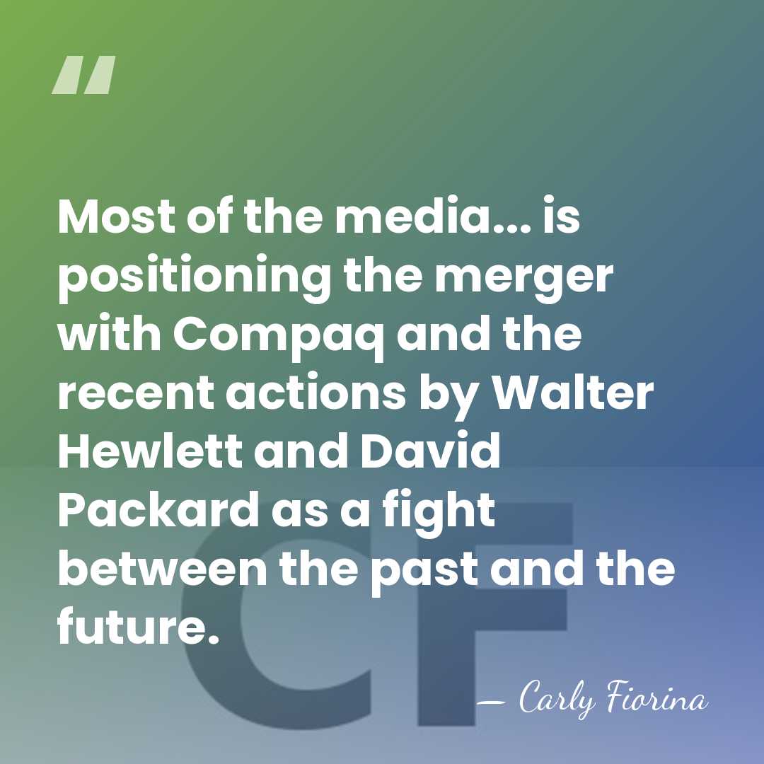 Most of the media... is positioning the merger with Compaq and the&hellip; - Carly Fiorina
