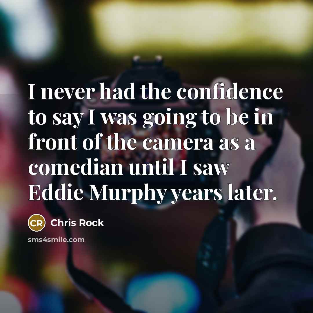 “I never had the confidence to say I was going…” quote by Chris Rock