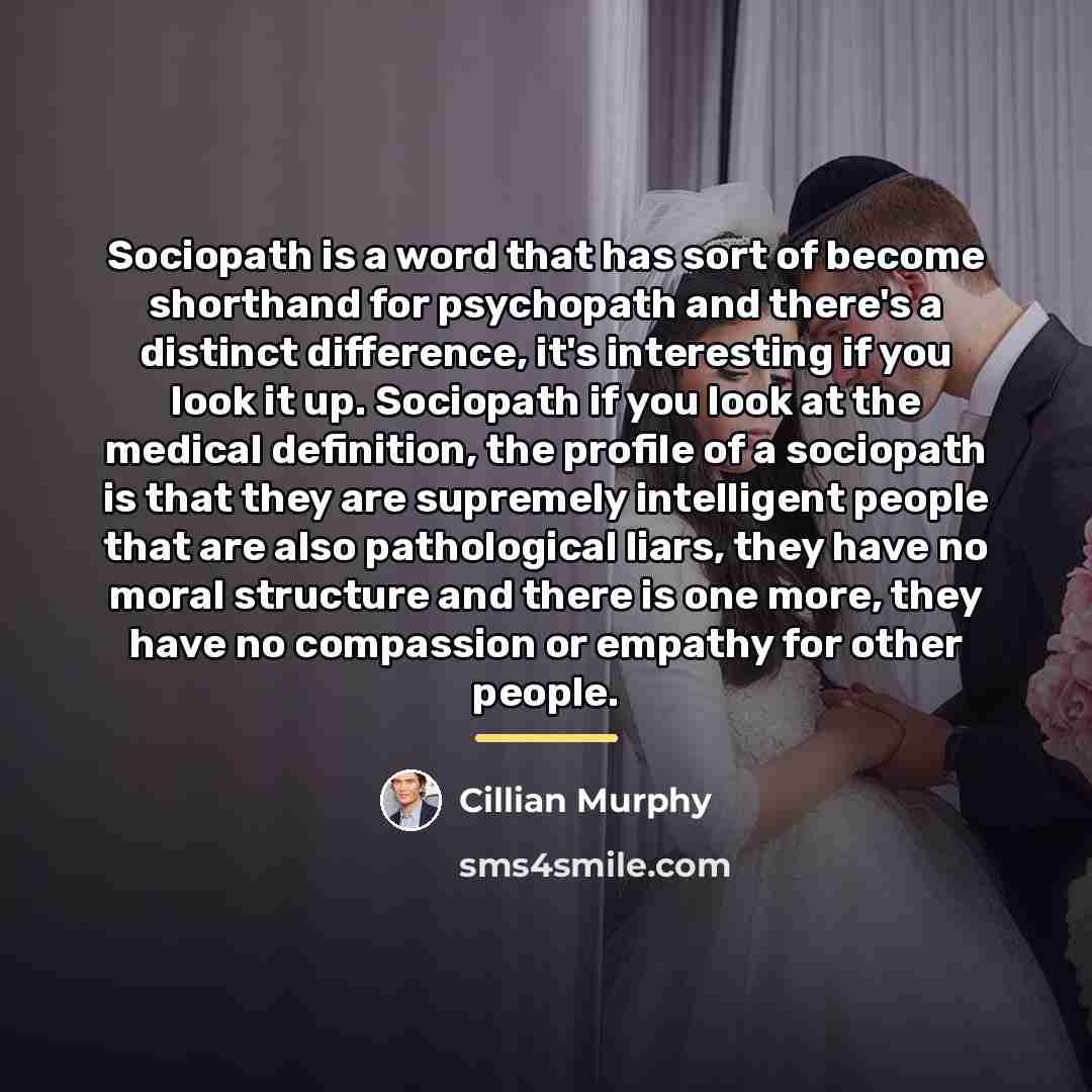 “Sociopath is a word that has sort of become shorthand…” quote by Cillian Murphy