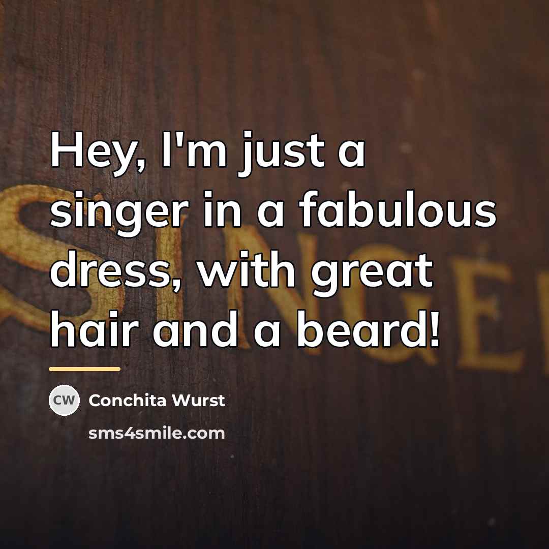 “Hey, I'm just a singer in a fabulous dress, with…” quote by Conchita Wurst