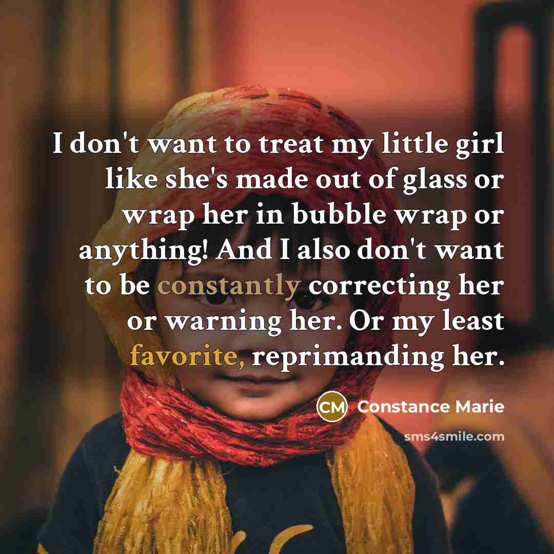 “I don't want to treat my little girl like she's…” quote by Constance Marie
