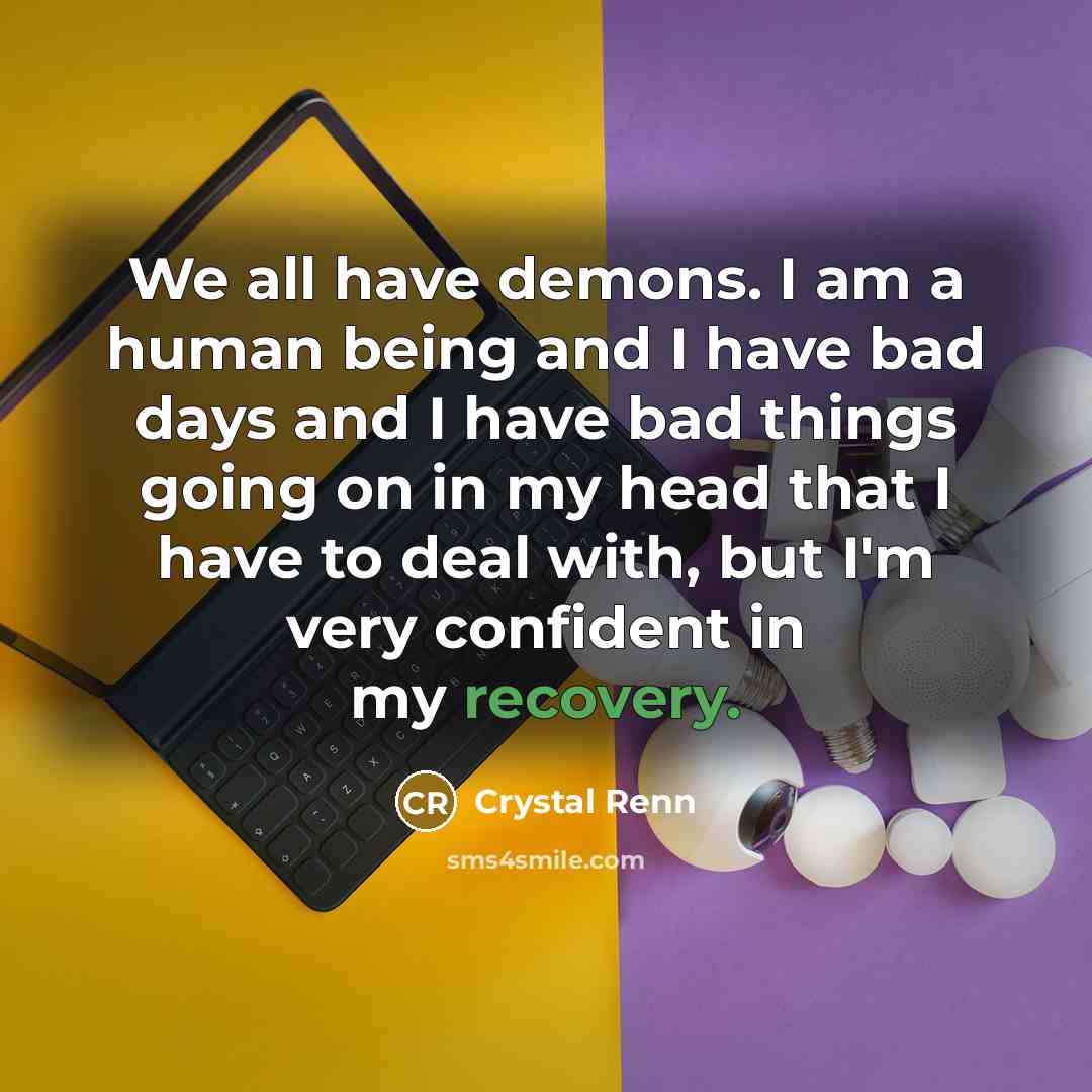 “We all have demons. I am a human being and…” quote by Crystal Renn