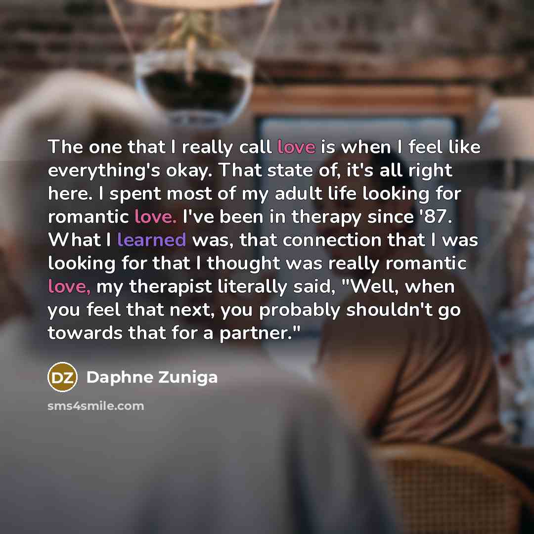 “The one that I really call love is when I…” quote by Daphne Zuniga