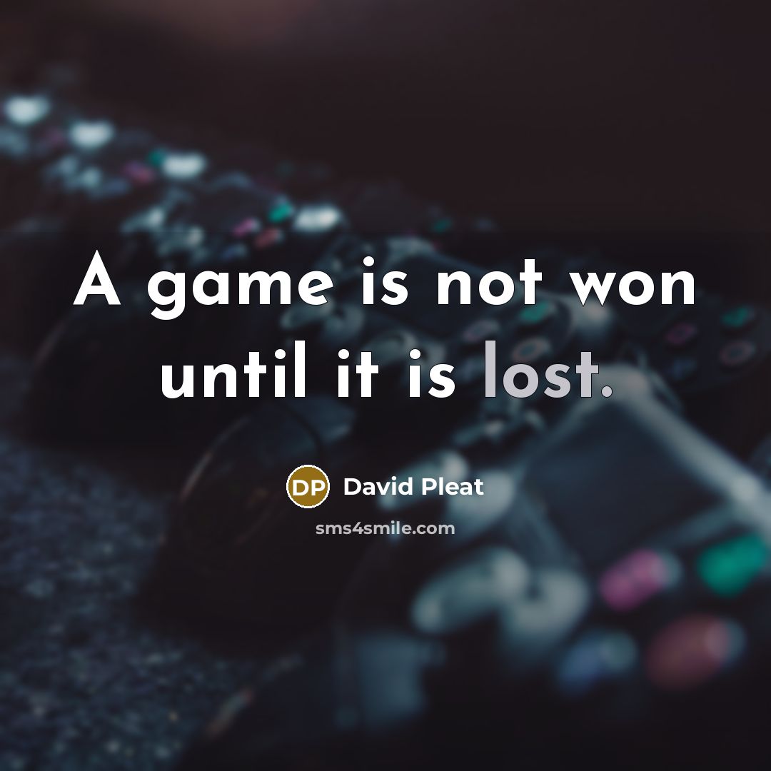 “A game is not won until it is lost.…” quote by David Pleat