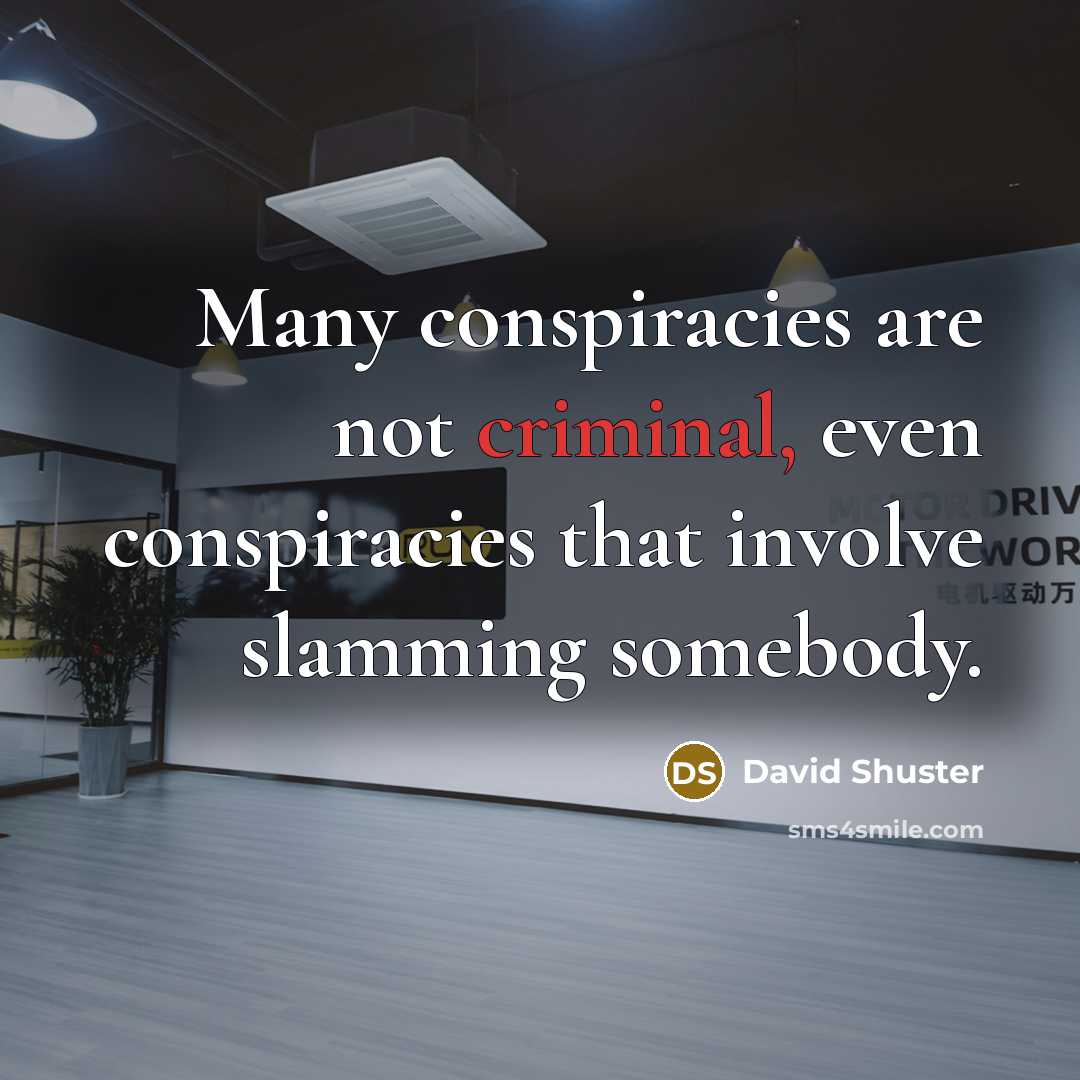 “Many conspiracies are not criminal, even conspiracies that involve slamming…” quote by David Shuster