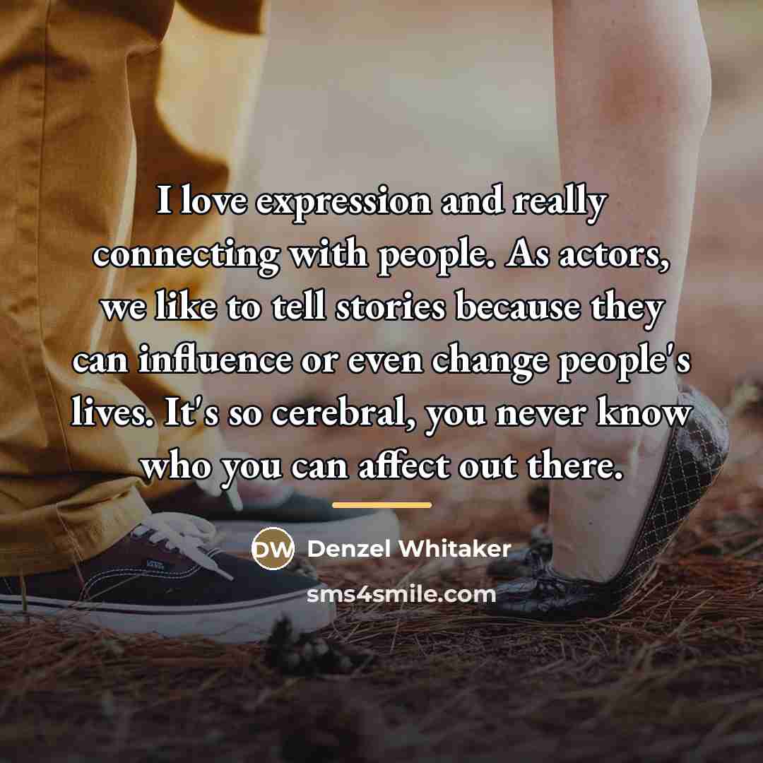 “I love expression and really connecting with people. As actors,…” quote by Denzel Whitaker