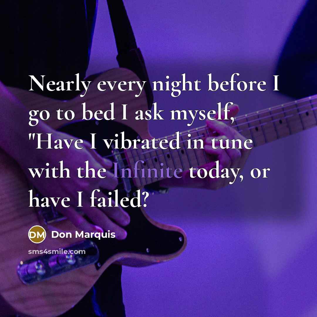 “Nearly every night before I go to bed I ask…” quote by Don Marquis