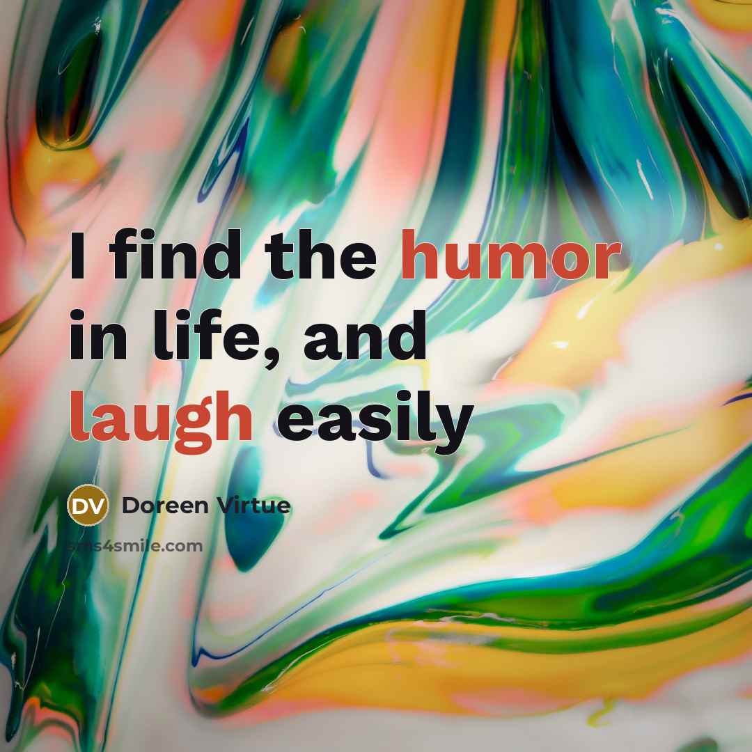 “I find the humor in life, and laugh easily…” quote by Doreen Virtue
