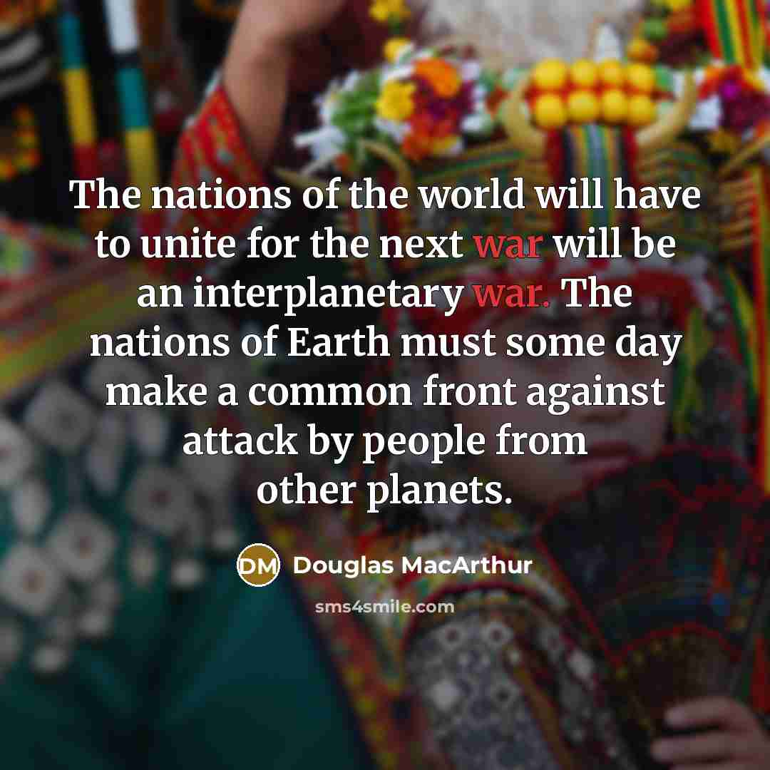 “The nations of the world will have to unite for…” quote by Douglas MacArthur