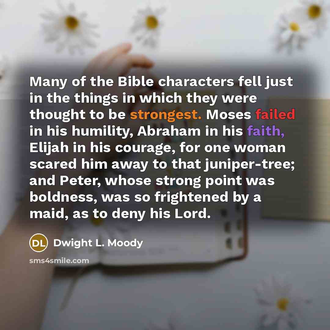“Many of the Bible characters fell just in the things…” quote by Dwight L. Moody