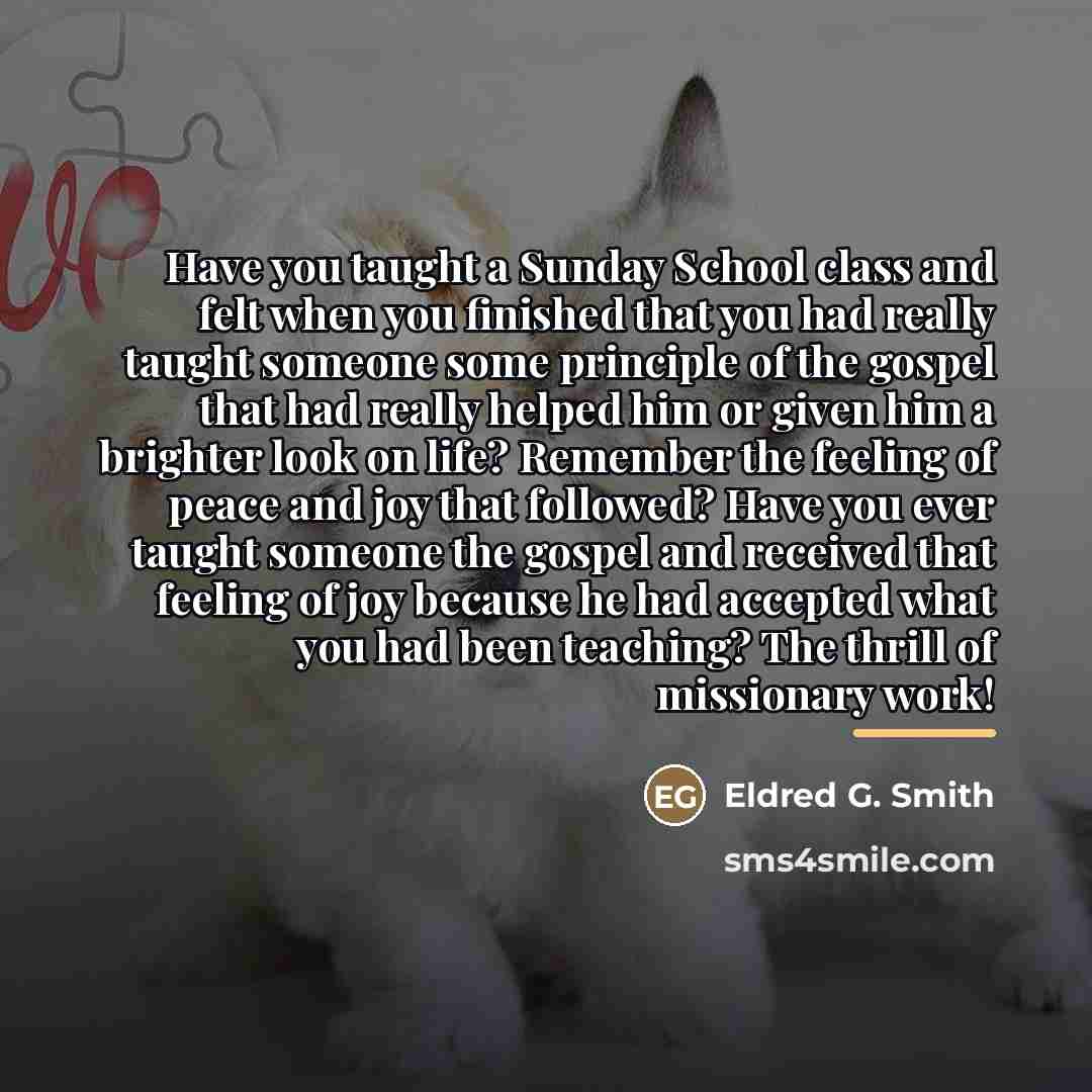 “Have you taught a Sunday School class and felt when…” quote by Eldred G. Smith