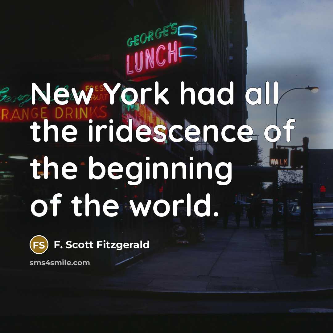 “New York had all the iridescence of the beginning of…” quote by F. Scott Fitzgerald